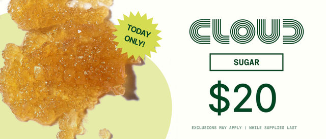 Cannabis Promo, Cannabis Sales, Cannabis Discounts, Cannabis on Sale, $20 Cloud Sugar - TODAY ONLY!