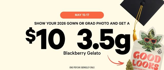 Cannabis Promo, Cannabis Sales, Cannabis Discounts, Cannabis on Sale, "Good Looks" on Graduating! $10 3.5G
