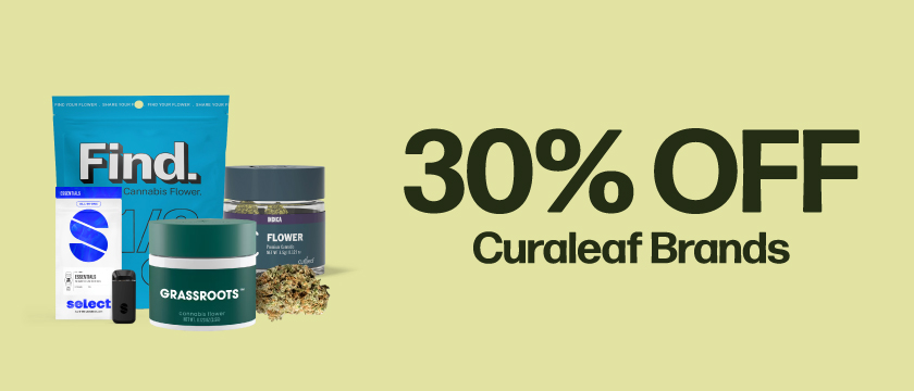 30% OFF Curaleaf, FIND, Dark Heart, Grassroots & Select