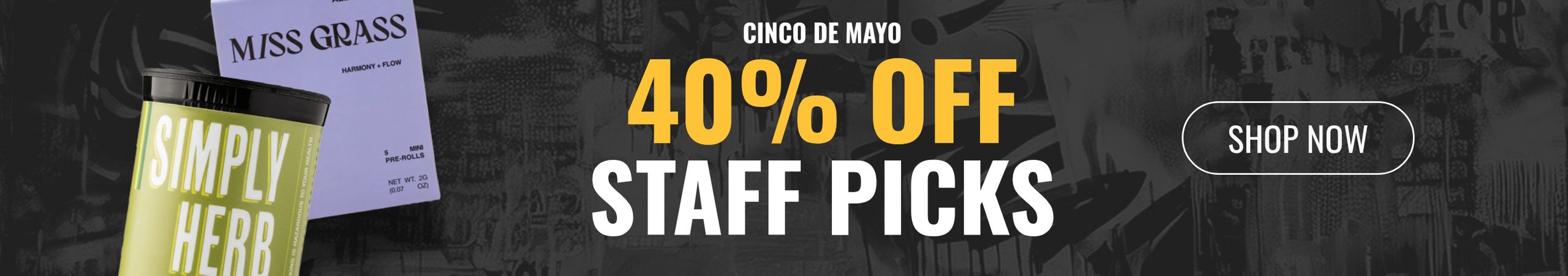 Cannabis Promo, Cannabis Sales, Cannabis Discounts, Cannabis on Sale, 40% Off Cinco de Mayo Staff Picks