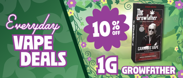 Cannabis Promo, Cannabis Sales, Cannabis Discounts, Cannabis on Sale, 10% Off The Growfather 1G Disposables