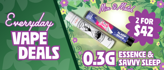 Cannabis Promo, Cannabis Sales, Cannabis Discounts, Cannabis on Sale, 2 for $42 Essence + Savvy Sleep 0.3G Disposables