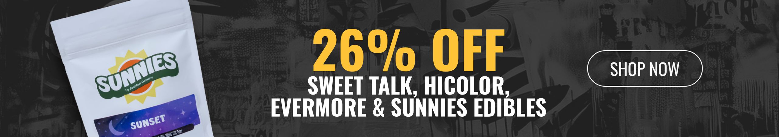 Cannabis Promo, Cannabis Sales, Cannabis Discounts, Cannabis on Sale, 26% off Sweet Talk, HiColor, Evermore & Sunnies Edibles