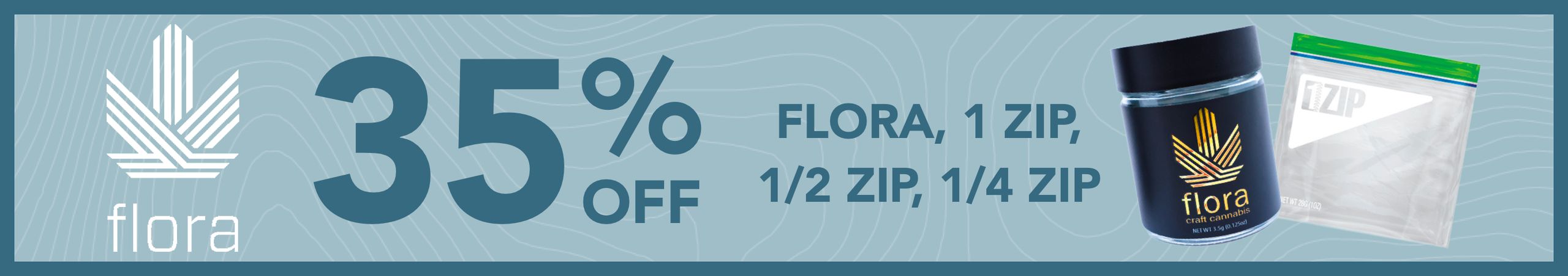 Cannabis Promo, Cannabis Sales, Cannabis Discounts, Cannabis on Sale, 35% off Flora