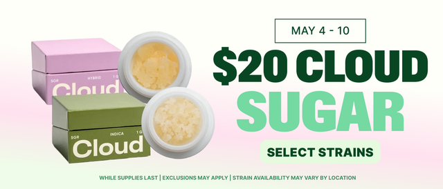 Cannabis Promo, Cannabis Sales, Cannabis Discounts, Cannabis on Sale, $20 Cloud Sugar - All Week Long!