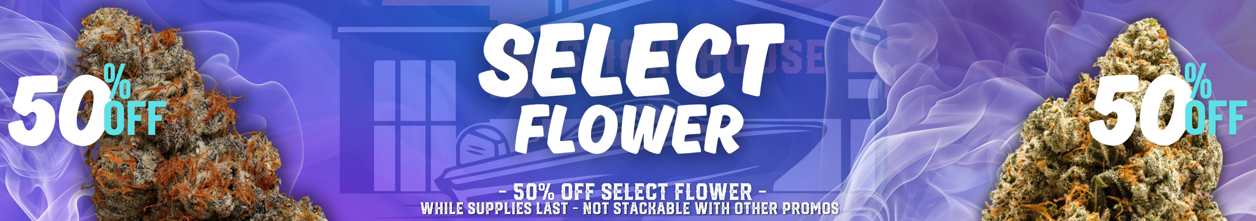 Cannabis Promo, Cannabis Sales, Cannabis Discounts, Cannabis on Sale, 50% off Select Flower