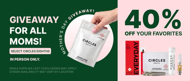 Cannabis Promo, Cannabis Sales, Cannabis Discounts, Cannabis on Sale, Mother's Day Weekend! - 40% Off Select Products!