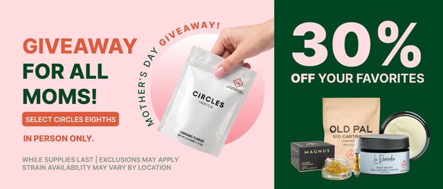 Cannabis Promo, Cannabis Sales, Cannabis Discounts, Cannabis on Sale, Mother's Day Weekend! - 30% Off Select Products!