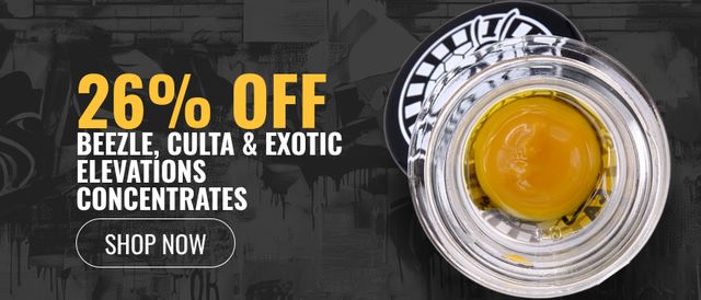 Cannabis Promo, Cannabis Sales, Cannabis Discounts, Cannabis on Sale, 26% off Beezle, Culta & Exotic Elevations Concentrates