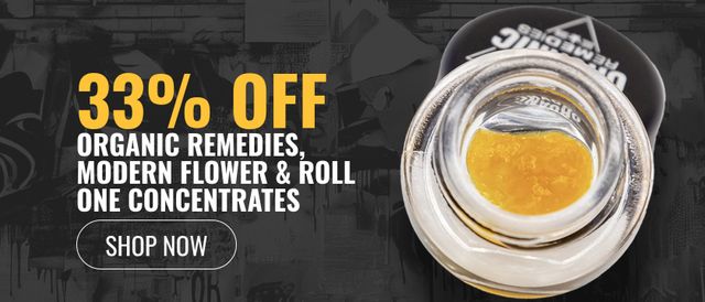 Cannabis Promo, Cannabis Sales, Cannabis Discounts, Cannabis on Sale, 33% off Organic Remedies, Modern Flower & Roll One Concentrates