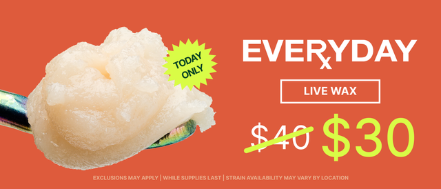 Cannabis Promo, Cannabis Sales, Cannabis Discounts, Cannabis on Sale, Everyday Live Wax $30 - TODAY ONLY!