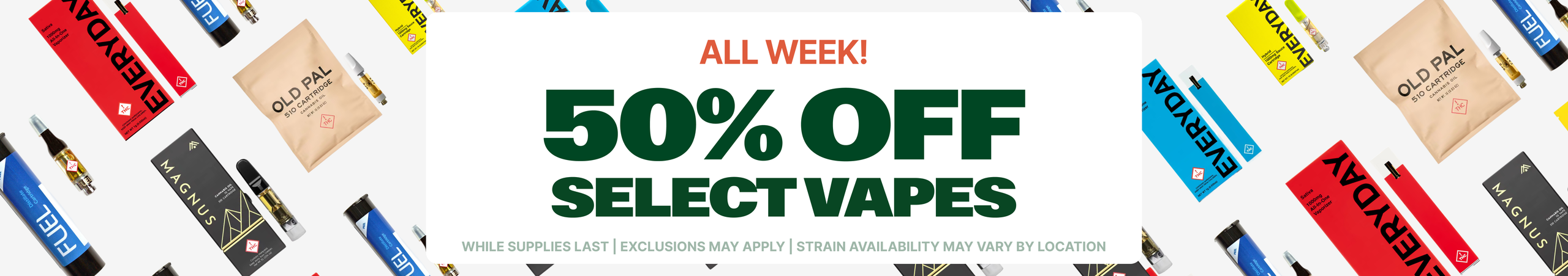 Cannabis Promo, Cannabis Sales, Cannabis Discounts, Cannabis on Sale, 50% Off Select Vapes - All Week Long!
