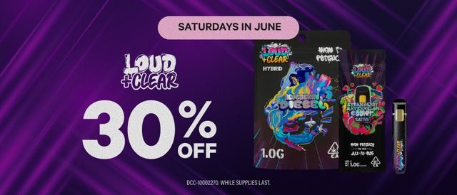Cannabis Promo, Cannabis Sales, Cannabis Discounts, Cannabis on Sale, SATURDAYS: 30% Off Loud + Clear