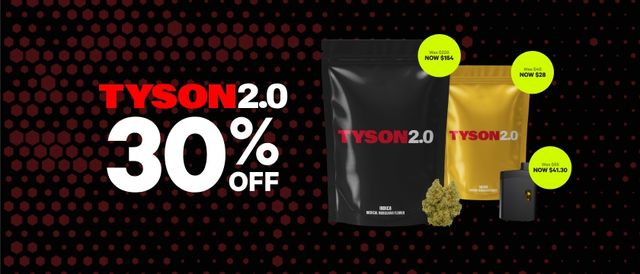 Cannabis Promo, Cannabis Sales, Cannabis Discounts, Cannabis on Sale, 30% Off Tyson 2.0 Brand