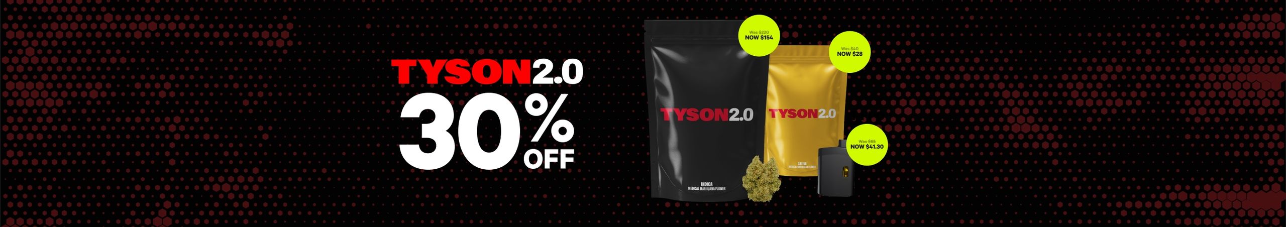 Cannabis Promo, Cannabis Sales, Cannabis Discounts, Cannabis on Sale, 30% Off Tyson 2.0 Brand