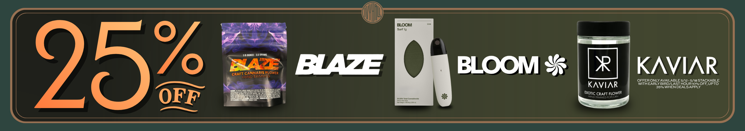 Cannabis Promo, Cannabis Sales, Cannabis Discounts, Cannabis on Sale, Kaviar, Blaze, and Bloom 25% Off!