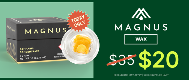 Cannabis Promo, Cannabis Sales, Cannabis Discounts, Cannabis on Sale, Magnus Wax $25 - TODAY AND TOMORROW ONLY!