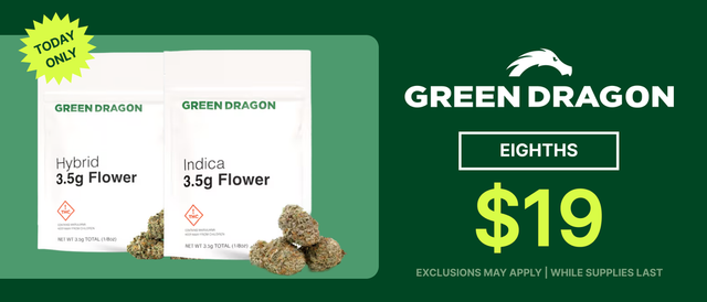 Cannabis Promo, Cannabis Sales, Cannabis Discounts, Cannabis on Sale, Green Dragon Eighths $19! - TODAY ONLY!
