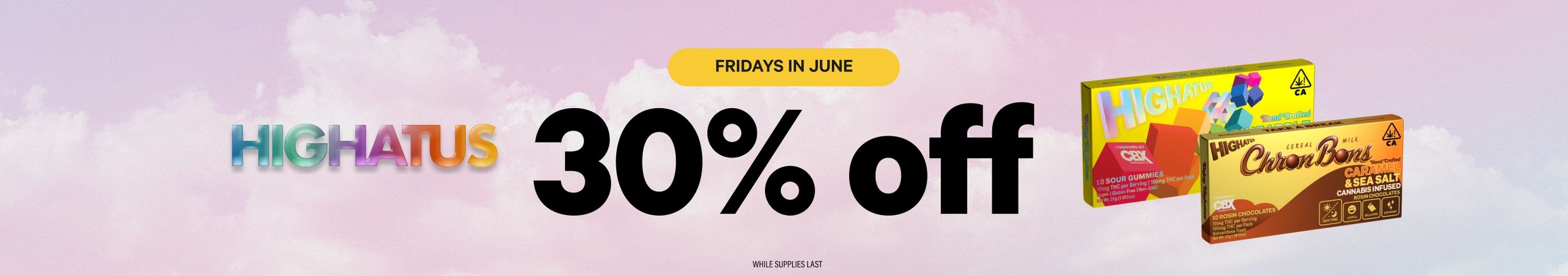 FRIDAYS: 30% Off Highatus Cannabis Promo, Cannabis Sales, Cannabis Discounts, Cannabis on Sale, FRIDAYS: 30% Off Highatus