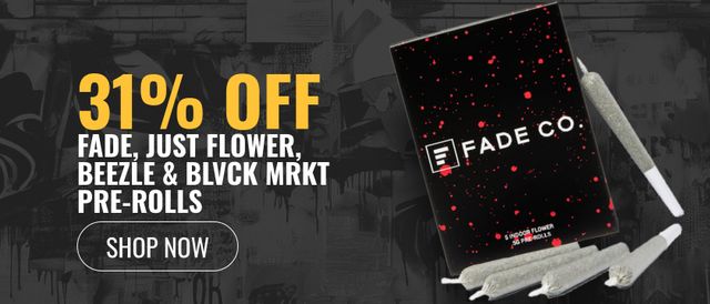 Cannabis Promo, Cannabis Sales, Cannabis Discounts, Cannabis on Sale, 31% off Fade, Just Flower, Beezle &  Blvck MRKT Pre-rolls