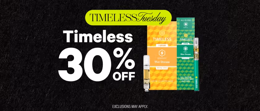 Cannabis Promo, Cannabis Sales, Cannabis Discounts, Cannabis on Sale, Daily Deal ~ Tuesday ~ 30% Off Timeless Products