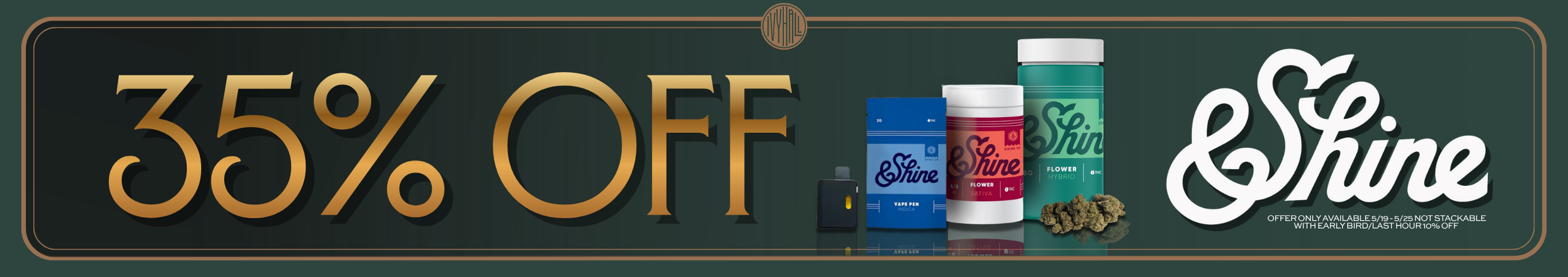 Cannabis Promo, Cannabis Sales, Cannabis Discounts, Cannabis on Sale, &Shine 35% Off!