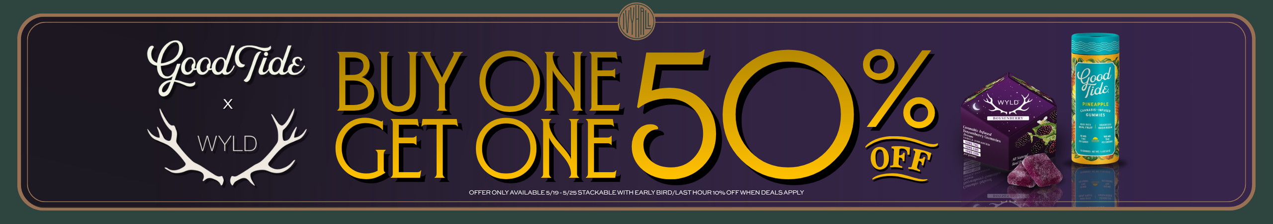 Cannabis Promo, Cannabis Sales, Cannabis Discounts, Cannabis on Sale, Wyld & Good Tide - Buy One Get One 50% Off!