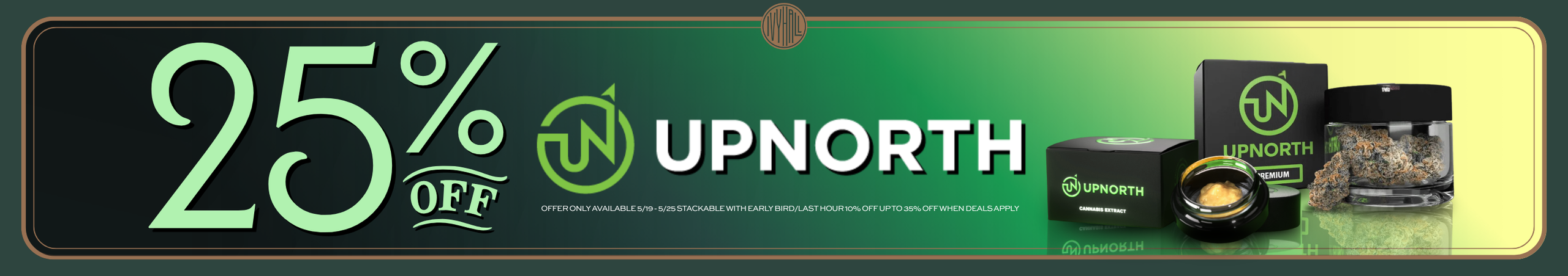 Cannabis Promo, Cannabis Sales, Cannabis Discounts, Cannabis on Sale, UpNorth 25% Off!