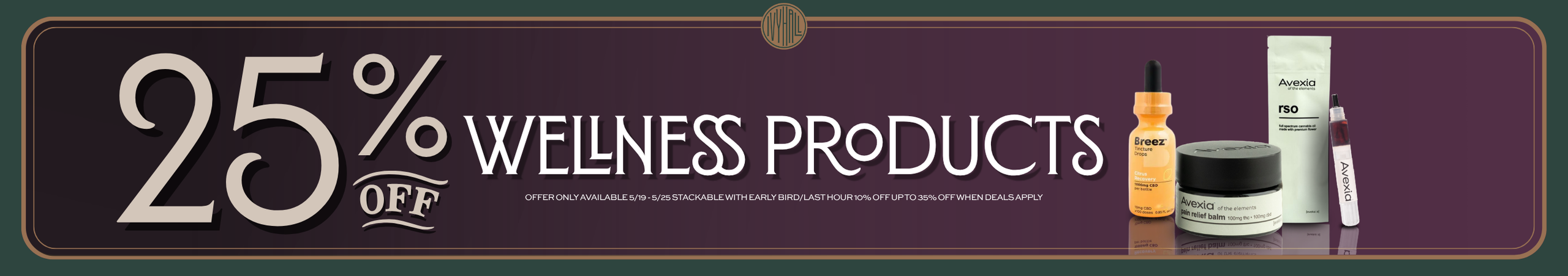 Cannabis Promo, Cannabis Sales, Cannabis Discounts, Cannabis on Sale, Wellness Sale - 25% Off!