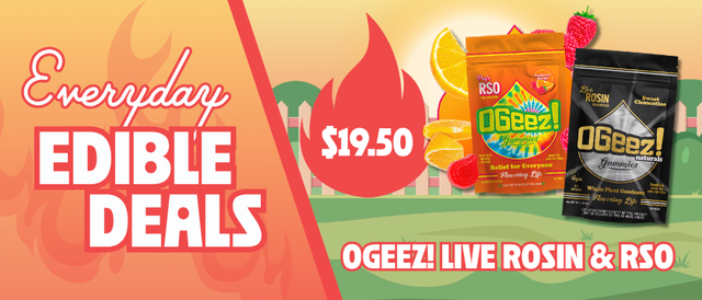 Cannabis Promo, Cannabis Sales, Cannabis Discounts, Cannabis on Sale, $19.50 OGeez Live Rosin & RSO Edibles