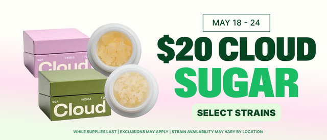 Cannabis Promo, Cannabis Sales, Cannabis Discounts, Cannabis on Sale, $20 Cloud Sugar - All Week Long!