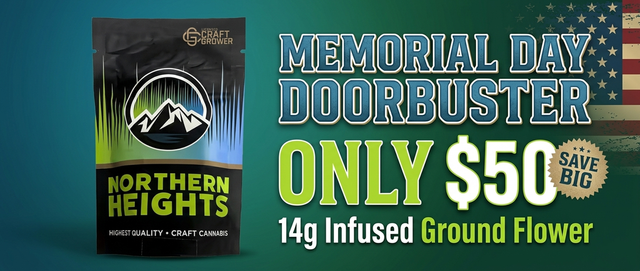 Cannabis Promo, Cannabis Sales, Cannabis Discounts, Cannabis on Sale, Memorial Day Doorbuster - $50 14g Infused Ground Flower