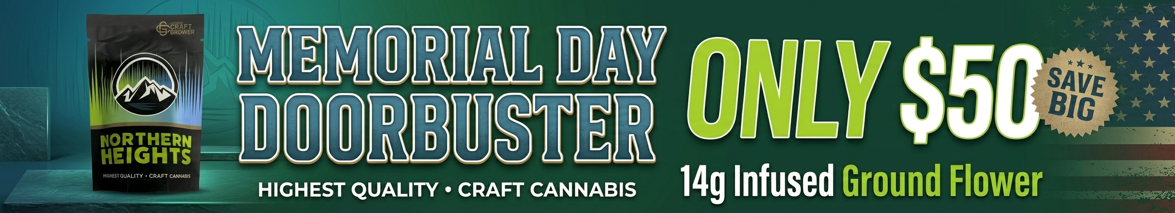 Cannabis Promo, Cannabis Sales, Cannabis Discounts, Cannabis on Sale, Memorial Day Doorbuster - $50 14g Infused Ground Flower