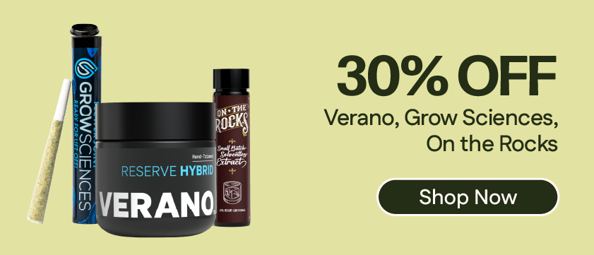30% OFF Verano Reserve, Grow Sciences & On The Rocks