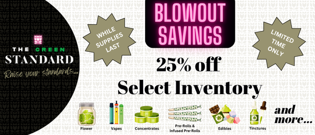 Cannabis Promo, Cannabis Sales, Cannabis Discounts, Cannabis on Sale, 25% Blowout Specials