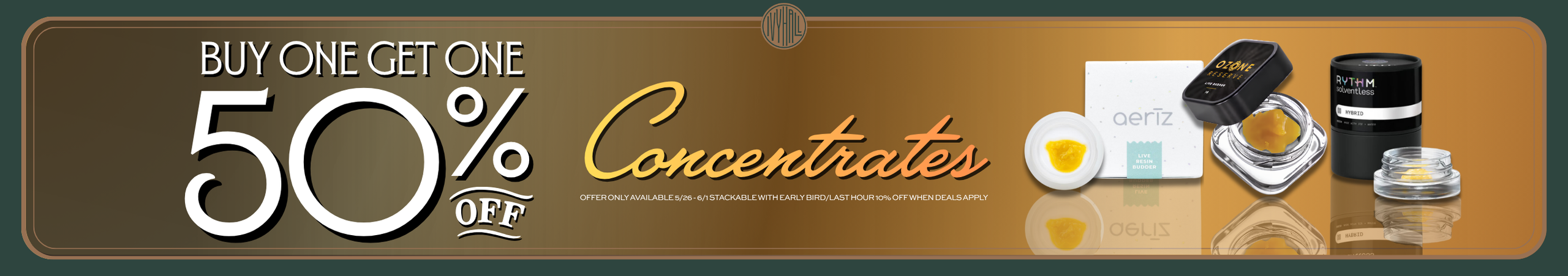 Cannabis Promo, Cannabis Sales, Cannabis Discounts, Cannabis on Sale, Concentrates - Buy One Get One 50% Off!