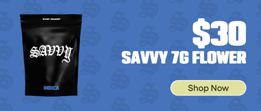 $30 Savvy 7G Flower *Exclusions