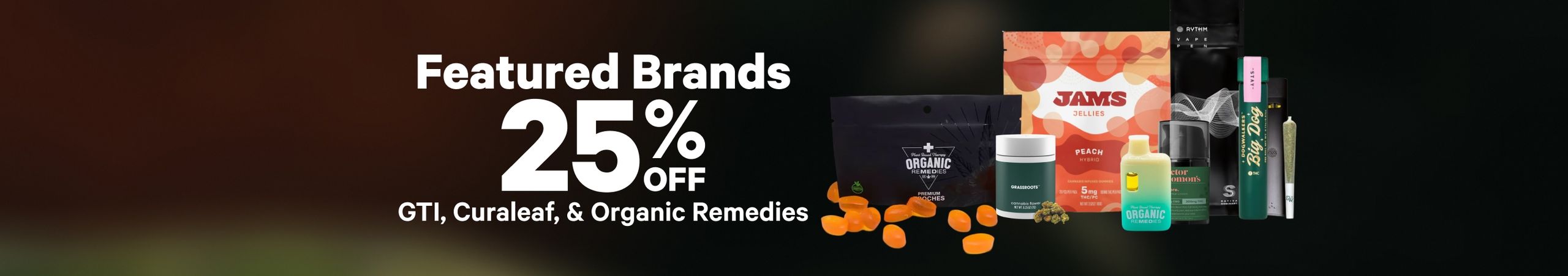 Cannabis Promo, Cannabis Sales, Cannabis Discounts, Cannabis on Sale, 25% Off Curaleaf, Organic Remedies & GTI Brands
