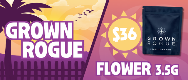 Cannabis Promo, Cannabis Sales, Cannabis Discounts, Cannabis on Sale, $36 Grown Rogue 3.5G Flower