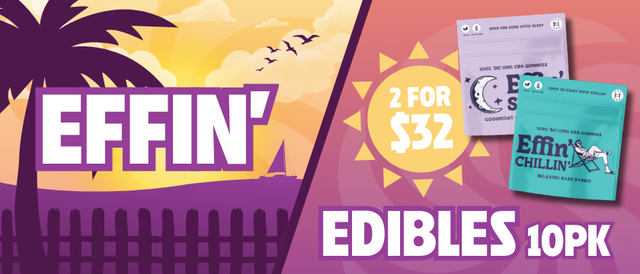 Cannabis Promo, Cannabis Sales, Cannabis Discounts, Cannabis on Sale, 2 for $32 Effin' 10 Pack Edibles