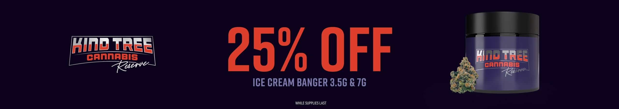 Cannabis Promo, Cannabis Sales, Cannabis Discounts, Cannabis on Sale, 25% Off Kind Tree Reserve Ice Cream Banger 3.5G & 7G