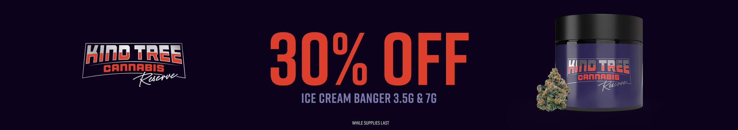 Cannabis Promo, Cannabis Sales, Cannabis Discounts, Cannabis on Sale, 30% Off Kind Tree Reserve Ice Cream Banger 3.5G & 7G