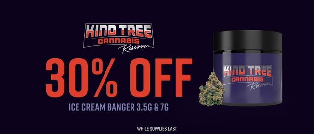 Cannabis Promo, Cannabis Sales, Cannabis Discounts, Cannabis on Sale, 30% Off Kind Tree Reserve Ice Cream Banger 3.5G & 7G