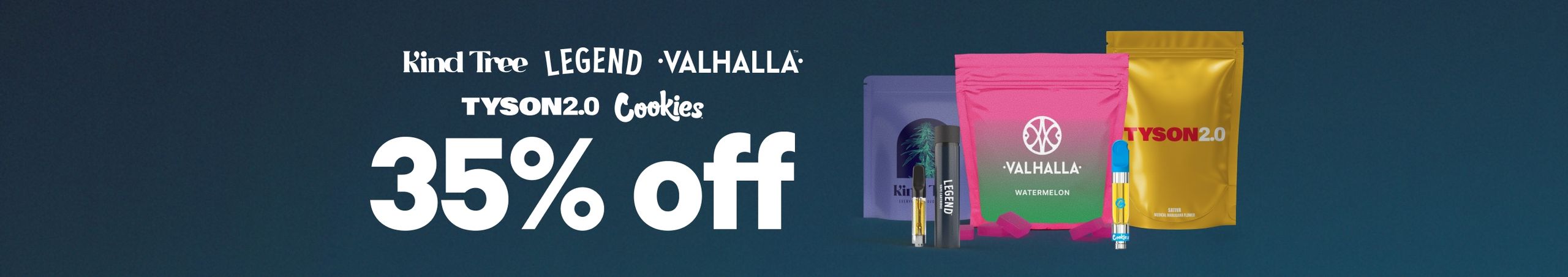 Cannabis Promo, Cannabis Sales, Cannabis Discounts, Cannabis on Sale, 35% Off Kind Tree, Legend, Valhalla, Cookies & Tyson 2.0