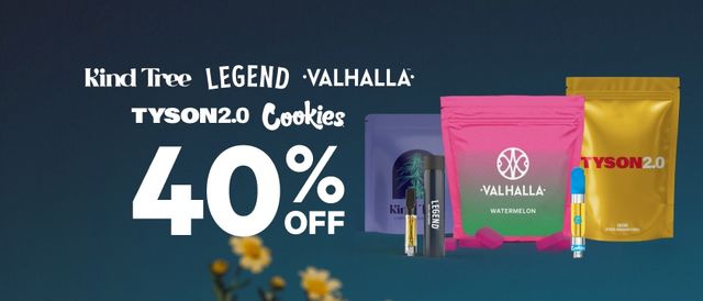 Cannabis Promo, Cannabis Sales, Cannabis Discounts, Cannabis on Sale, 40% Off Kind Tree, Legend, Valhalla, Cookies & Tyson 2.0