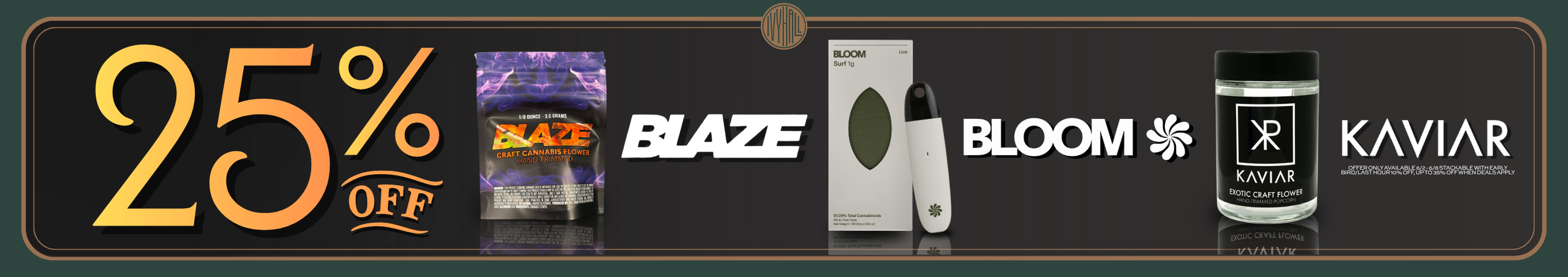 Cannabis Promo, Cannabis Sales, Cannabis Discounts, Cannabis on Sale, Kaviar, Blaze, and Bloom 25% Off!
