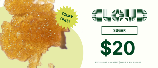 Cannabis Promo, Cannabis Sales, Cannabis Discounts, Cannabis on Sale, Cloud Sugar $20 - TODAY ONLY!