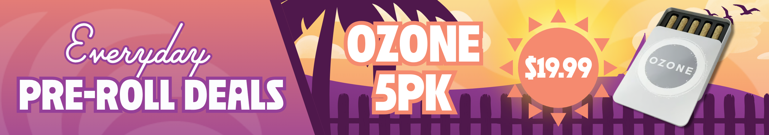 Cannabis Promo, Cannabis Sales, Cannabis Discounts, Cannabis on Sale, $19.99 Ozone 5 Pack Pre-Rolls
