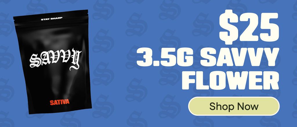 $25 Savvy 3.5g flower