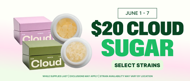 Cannabis Promo, Cannabis Sales, Cannabis Discounts, Cannabis on Sale, $20 - Select Cloud Sugar Strains ! - All Week Long!
